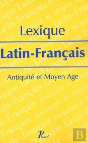 Lexique Latin-Français ; Antiquité Et Moyen Age
