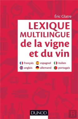 Bertrand.pt - Lexique Multilingue De La Vigne Et Du Vin - Francais, Anglais, Espagnol, Allemand, Portugais, Italie