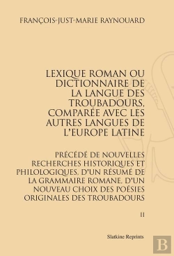 Bertrand.pt - Lexique Roman Ou Dictionnaire De La Langue Des Troubadours, Comparée Avec Les Autres Langues De L'Europe Latine