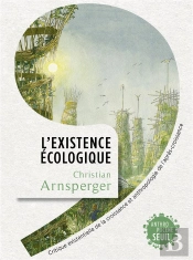 L'Existence Écologique : Critique Existentielle De La Croissance Et Anthropologie De L'Après-Croissance