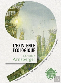 Bertrand.pt - L'Existence Écologique : Critique Existentielle De La Croissance Et Anthropologie De L'Après-Croissance