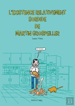 Bertrand.pt - L'Existence Relativement Sordide De Martin Grospeiller