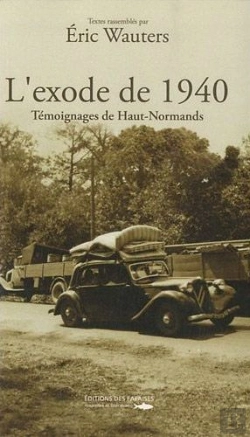 Bertrand.pt - L'Exode De 1940 ; Témoignages De Hauts-Normands