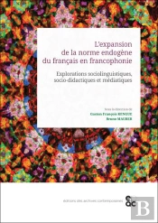 L'Expansion De La Norme Endogene Du Francais En Francophonie - Explorations Sociolinguistiques, Soci