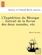 L'Expe Dition Du Mexique ... Extrait De