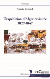 L'Expédition D'Alger Revisitée 1827-1847