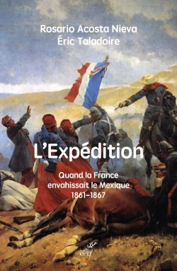 Bertrand.pt - L'Expédition : Quand La France Envahissait Le Mexique, 1861-1867
