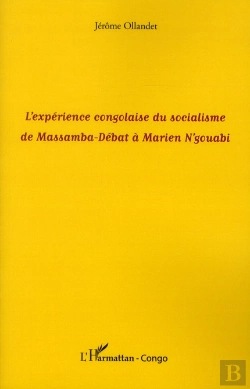 Bertrand.pt - L'Expérience Congolaise Du Socialisme De Massamba-Débat À Marien N'Gouabi