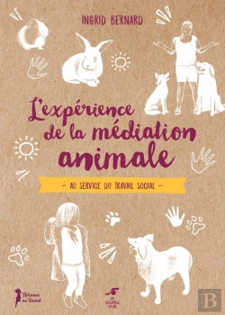 Bertrand.pt - L'Expérience De La Médiation Animale : Au Service Du Travail Social