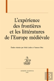 L'Expérience Des Frontières Et Les Littératures De L'Europe Médiévale