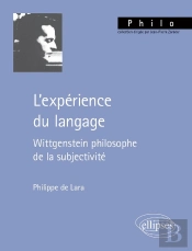 L'Expérience Du Langage : Wittgenstein Philosophe De La Subjectivité