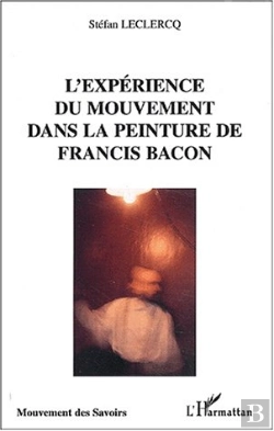 Bertrand.pt - L'Experience Du Mouvement Dans La Peinture De Francis Bacon