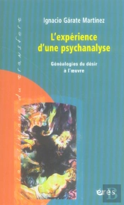 L'Experience D'Une Psychanalyse ; Genealogies Du Desir A L'Oeuvre