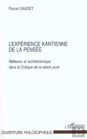 L'Experience Kantienne De La Pensee ; Reflexion Et Architectonique Dans La Critique De La Raison Pure