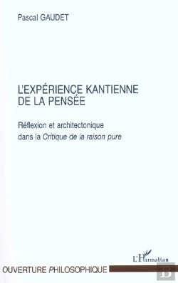 Bertrand.pt - L'Experience Kantienne De La Pensee ; Reflexion Et Architectonique Dans La Critique De La Raison Pure