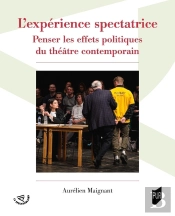 L'Expérience Spectatrice : Penser Les Effets Politiques Du Théâtre Contemporain