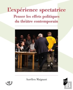 Bertrand.pt - L'Expérience Spectatrice : Penser Les Effets Politiques Du Théâtre Contemporain