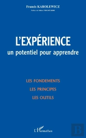 L'Experience : Un Potentiel Pour Apprendre - Les Fondements, Les Principes, Les Outils