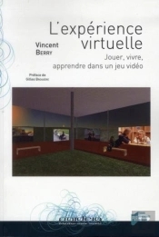 L'Expérience Virtuelle ; Jouer, Vivre, Apprendre Dans Un Jeu Vidéo