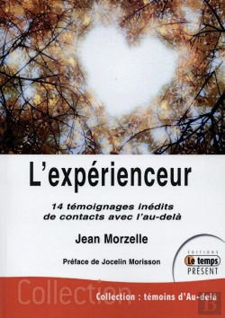 Bertrand.pt - L'Experienceur - 14 Temoignages Inedits De Contacts Avec L'Au-Dela