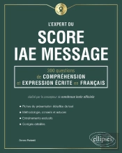 L'Expert Du Score Iae Message ; 300 Questions De Compréhension Et Expression Écrite En Français