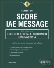L'Expert Du Score Iae Message ; 300 Questions De Culture Générale, Économique Et Managériale