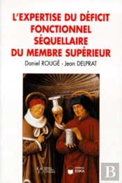 L'Expertise Du Déficit Fonctionnel Séquellaire Du Membre Supérieur