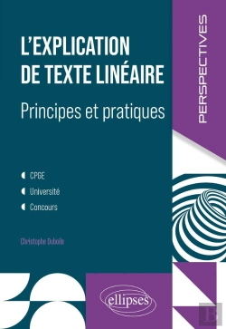 Bertrand.pt - L'Explication De Texte Linéaire : Principes Et Pratiques ; Cpge, Université, Concours