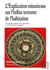 L'Explication Minutieuse Sur L'Influx Terrestre De L'Habitation ; L'Exposition Subtile Sur La Géomancie Et Le Feng-Shui Du Logement