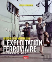 L'Exploitation Ferroviaire ; Des Compagnies À La Sncf, Histoire D'Un Métier