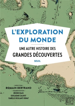 Bertrand.pt - L'Exploration Du Monde ; Une Autre Histoire Des Grandes Découvertes