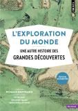 L'Exploration Du Monde : Une Autre Histoire Des Grandes Découvertes