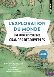 L'Exploration Du Monde : Une Autre Histoire Des Grandes Découvertes