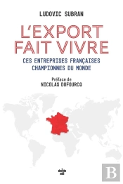 L'Export Fait Vivre : Ces Entreprises Françaises Championnes Du Monde