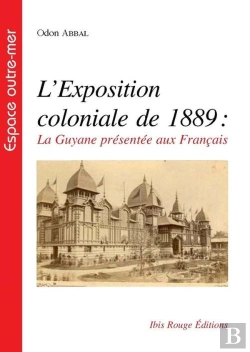Bertrand.pt - L'Exposition Coloniale De 1889 ; La Guyane Présentée Au Français
