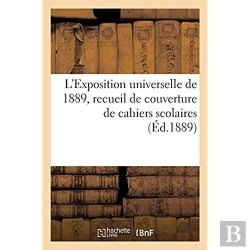 Bertrand.pt - L'Exposition Universelle De 1889, Recueil De Couverture De Cahiers Scolaires