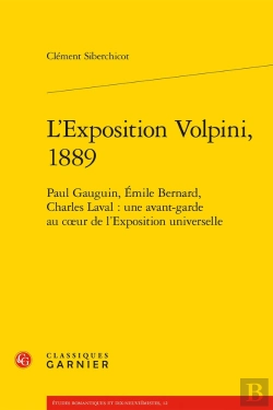 Bertrand.pt - L'Exposition Volpini, 1889 ; Paul Gauguin, Emile Bernard, Charles Laval : Une Avant-Garde Au Coeur De L'Exposition Universelle