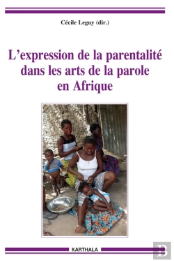 Bertrand.pt - L'Expression De La Parentalité Dans Les Arts De La Parole En Afrique