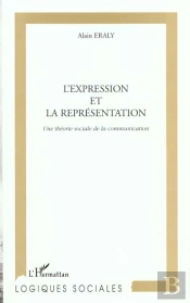 L'Expression Et La Representation ; Une Theorie Sociale De La Communication