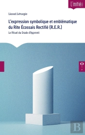 L'Expression Symbolique Et Emblématique Du Rite Écossais Rectifié (R.E.R.) : Le Rituel Du Grade D'Apprenti