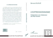 L'Expressionnisme ; Prolégomènes À Un Metaphysicien
