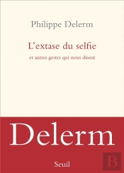 L'Extase Du Selfie Et Autres Gestes Qui Nous Disent