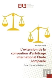 L'Extension De La Convention D'Arbitrage International Etude Comparee - Entre L'Egypte Et La France