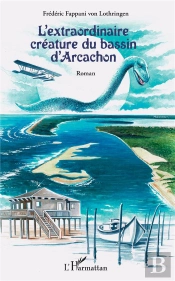 L'Extraordinaire Créature Du Bassin D'Arcachon - Roman