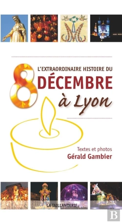 Bertrand.pt - L'Extraordinaire Histoire Du 8 Décembre À Lyon