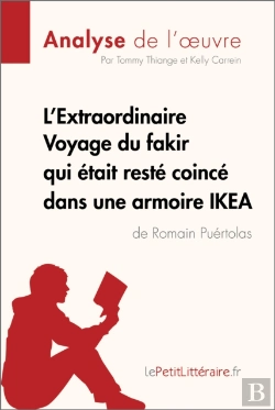 Bertrand.pt - L'Extraordinaire Voyage Du Fakir Qui Était Resté Coincé Dans Une Armoire Ikea De Romain Puértolas (Analyse De L'Oeuvre)
