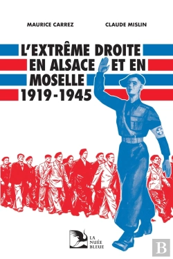 Bertrand.pt - L'Extrême Droite En Alsace Et En Moselle (1919-1945)