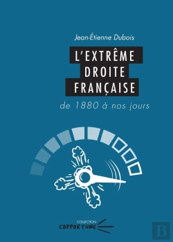 Bertrand.pt - L'Extrême Droite Française, De 1880 À Nos Jours