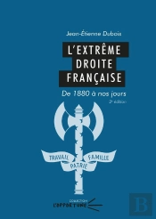 L'Extrême Droite Française : De 1880 À Nos Jours