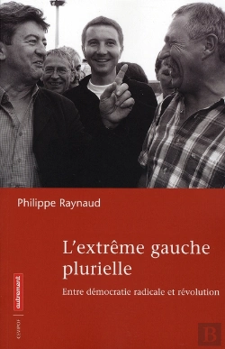 Bertrand.pt - L'Extrême Gauche Plurielle ; Entre Démocratie Radicale Et Révolution